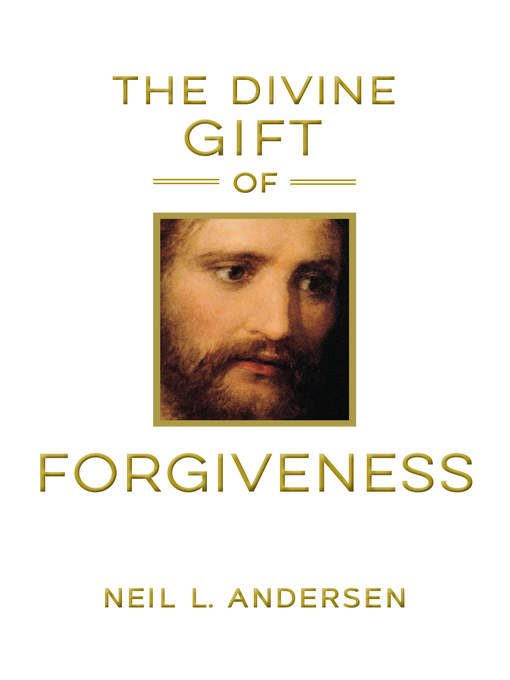 Title details for The Divine Gift of Forgiveness by Neil L. Andersen - Wait list